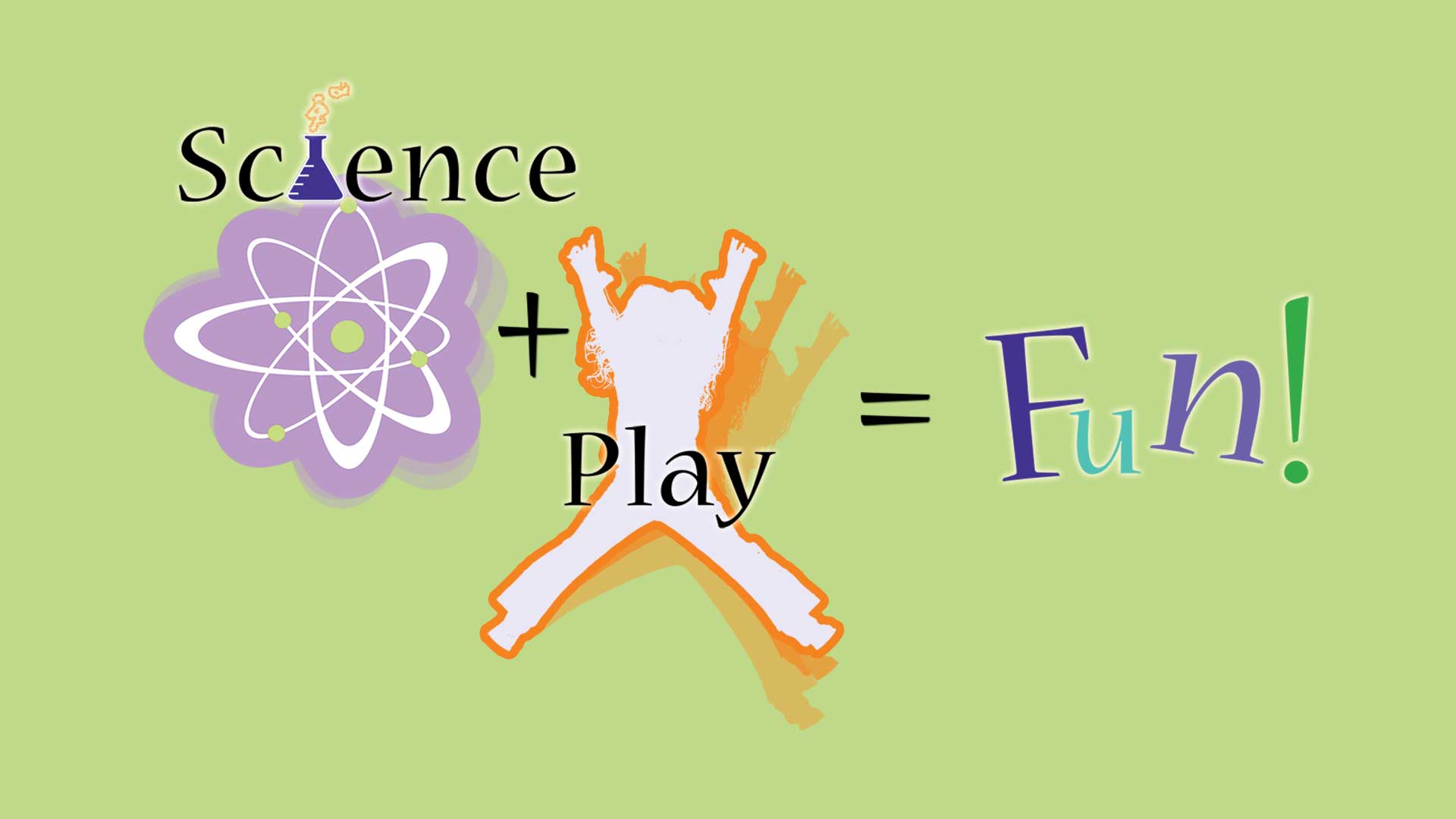 Science + Play = Fun