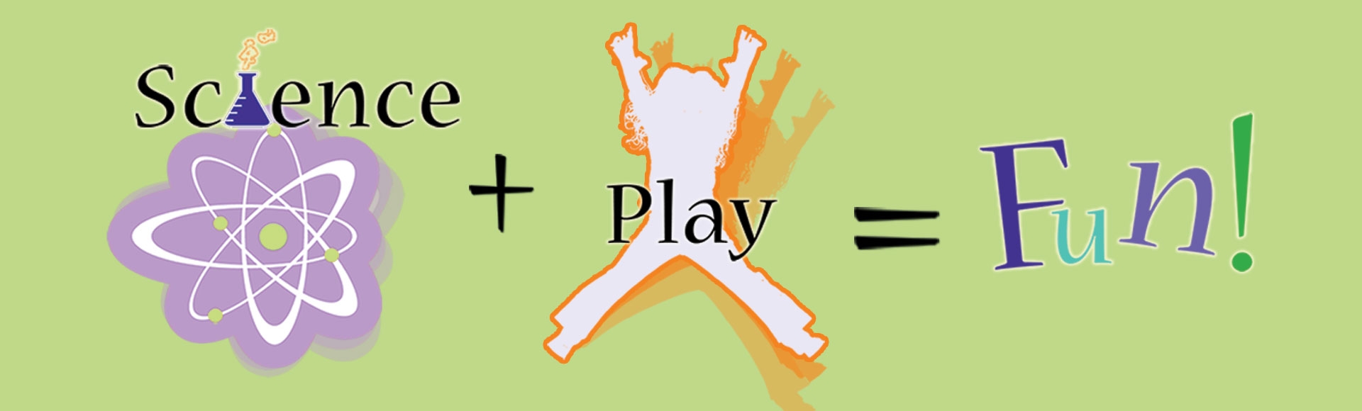 Science + Play = Fun